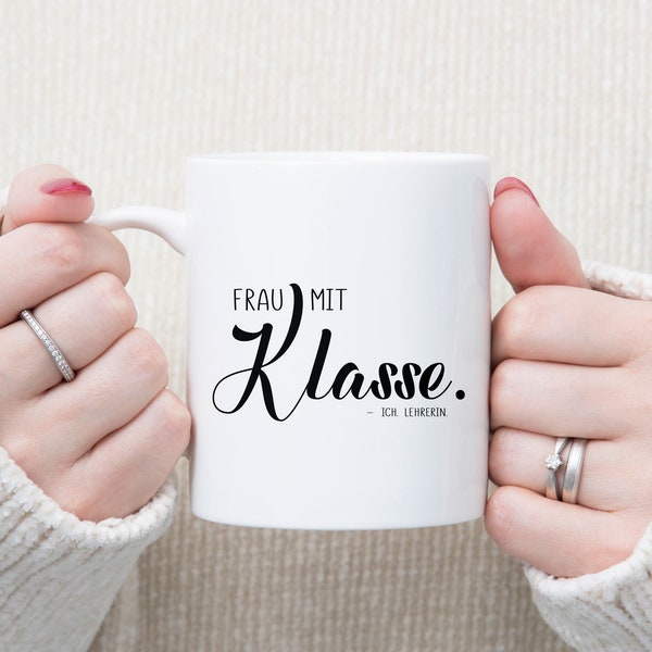 Lehrerin-Tasse: Frau mit Klasse - Ich, Lehrerin- Geschenk für Lehrerin, Lehrer mit humor, Lustige Kaffeetasse, Geschenk für Kollegen