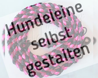 Gestalte deine eigene Hundeleine " LARGE "( 8-fach rund geflochten Ø ca. 12 mm )