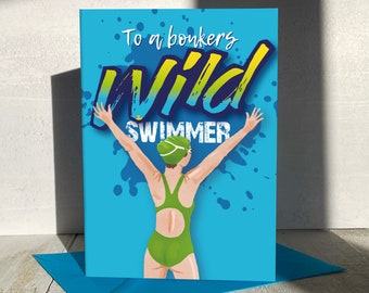 To a bonkers wild swimmer. Greetings card for any occasion