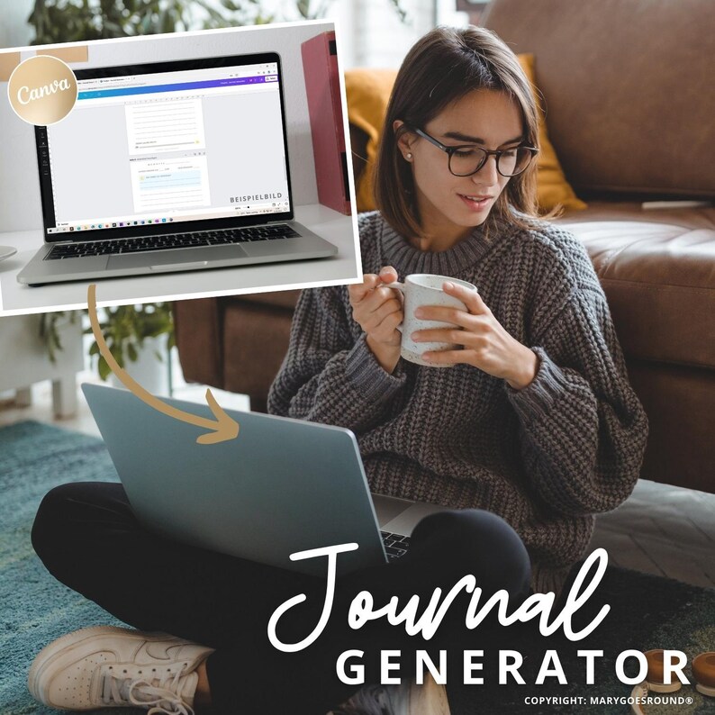 May include: A woman is sitting on a rug with a laptop on her lap. The laptop screen displays a Canva design with the text "Beispielbild". She is holding a white mug in her right hand. The text "Journal Generator" is written in white cursive font on the rug. The text "COPYRIGHT: MARYGOESROUND&reg;" is written in black font below the text "Journal Generator".