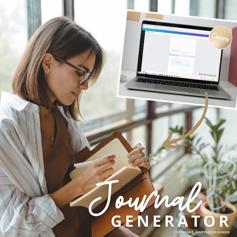 May include: A woman is writing in a brown leather journal with a white pen. A laptop screen shows a Canva design template with the text "Beispielbild" and "Canva". The text "Journal Generator" is below the image with the copyright "COPYRIGHT: MARYGOESROUND&reg;".