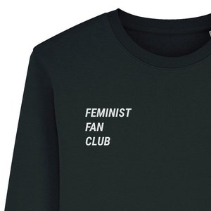 Feminist Fan Club Sweatshirt Unisex Crewneck Sweatshirt Feminist Apparel Feminism Girl Power Gift For Her Black Sweatshirt image 3