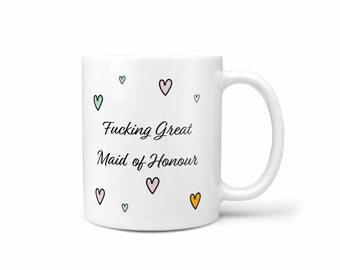 Fucking Great Maid of Honour Mug | Made of Honor Gift | Made of Honour Mug | Bridal Party Gift| Bridesmaid Gift | UK and US Spelling
