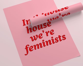 In This House We're Feminists Wall Art Print | Feminism | Future Is Female | Feminist Gift | Funny Housewarming Gift | Feminist Print