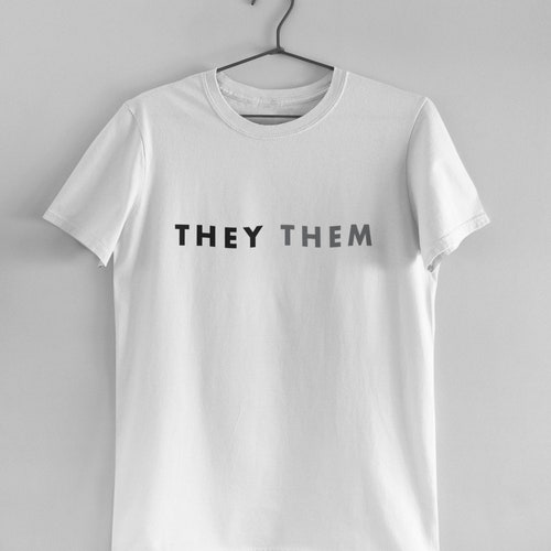 They and Them Pronouns Tshirt Unisex Pronouns Tee Trans Etsy UK