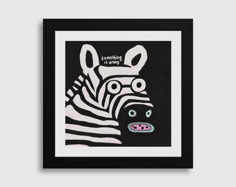 Zebra Art Print: "Something is Wrong" by crudelydrawn | Framed Square Animal Print | Funny Black & White Zebra Art | Dark Odd Humour