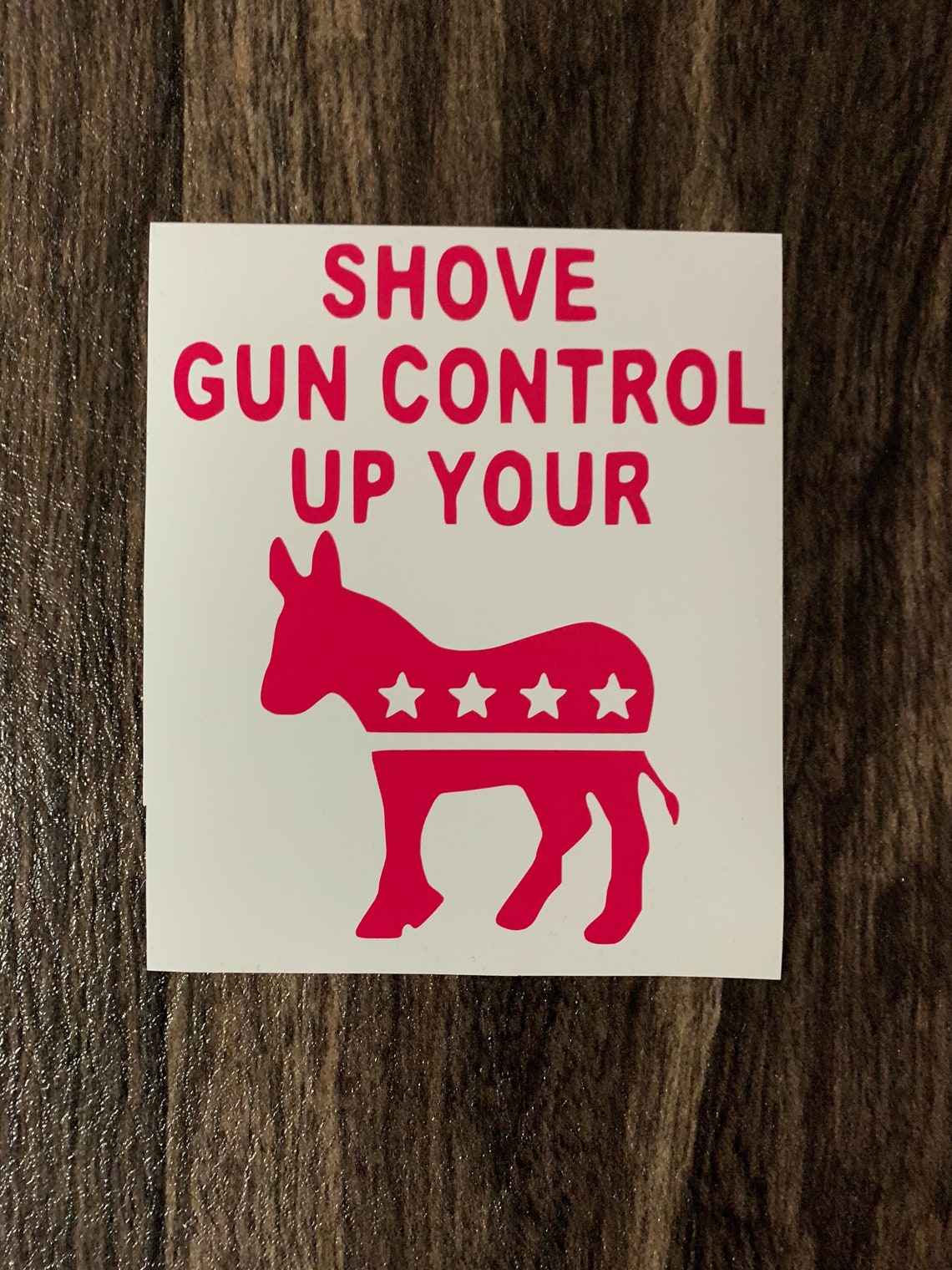 Shove Gun Control Up Your Ass Decal Etsy