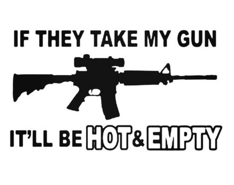 If They Take My Gun It Will Be Hot And Empty Decal Etsy