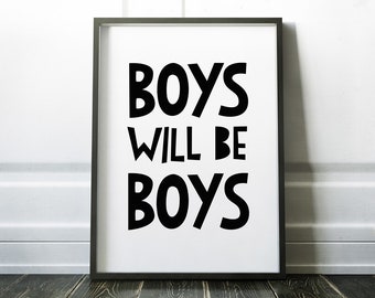 Boys will be boys \ \ Artprint