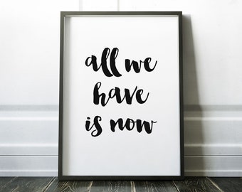 All we have is now \ \ Artprint