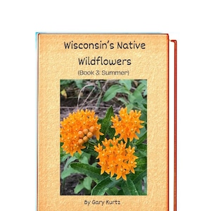Wisconsin’s Native Wildflowers (Book 3: Summer) ebook field guide on Pdf format by Gary Kurtz