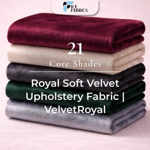 May include: A stack of Royal Soft Velvet upholstery fabric in various colors, including burgundy, cream, charcoal, forest green, and gray. The image includes the text "21 Core Shades" and "VelvetRoyal".