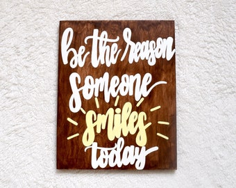 Be the Reason Someone Smiles Today Sign