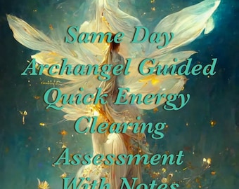 Quick Energy Clearing Assessment: Archangel Guided Psychic Energy Reading- Same Day Reading|KTF system|(Made to Order Digital Download- PDF)