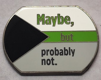 Maybe But Probably Not Demiromantic Pride Enamel Pin in Demiromanticl Flag Colors