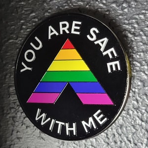 You are Safe with Me Pin | Safe Space Pin | LGBTQ Ally Enamel Pin