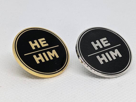 He Him Pronoun Pin: Silver or Gold Enamel Badge