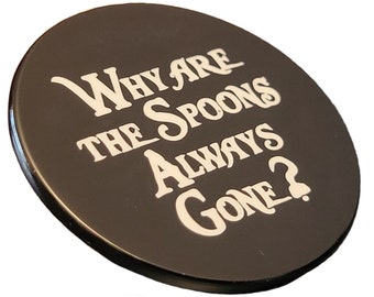 Spoonie Pin "Why Are The Spoons Always Gone?" Chronic Illness Enamel Pin | Spoonie Gift Invisible Disability Pin