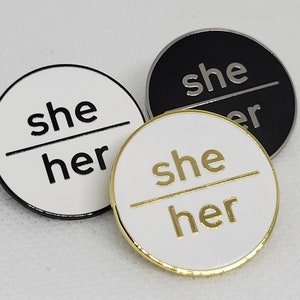 Modern Minimalist Pronoun Pin | She Her Pin | Choose White/Gold, White/Black or Black/Silver | She/Her Pronoun Button