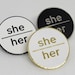 see more listings in the Pronoun Pins Badges section