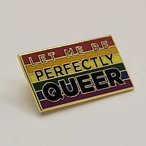 Let Me Be Perfectly Queer Rainbow Flag LGBT Pride Pin | Hard Enamel Pin for Gay Pride | Metal Lapel Pin Badge