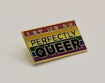 Let Me Be Perfectly Queer Rainbow Flag LGBT Pride Pin | Hard Enamel Pin for Gay Pride | Metal Lapel Pin Badge