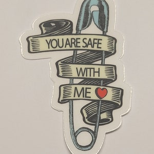 You are Safe with Me Safety Pin Vinyl Sticker | Die Cut Water Bottle | Clear Decal Window Laptop Phone Case | Ally Safe Space Sticker