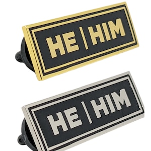 He/Him Pronoun Pin: Silver or Gold Enamel Badge (1.5 x .5 in)