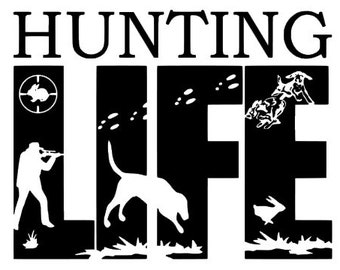 Hunting Life Die Cut Vinyl Decal, Hunting, Fishing, Hiking, Outdoors, Shooting, Fun