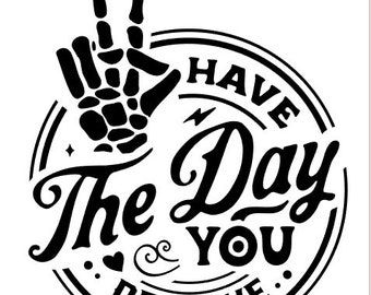 Have the Day You Deserve Die Cut Vinyl Decal