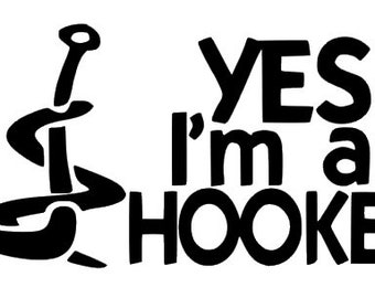 Yes I'm a Hooker Die Cut Vinyl Decal