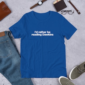 I&#39;d Rather Be Reading Dawkins ||| Richard Dawkins ||| Short-Sleeve Unisex T-Shirt ||| New Atheism author ||| Dark variants with white text