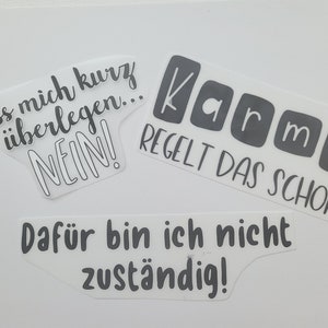Könnte beinhalten: Drei schwarz-weiße Aufkleber mit deutschen Sprüchen. Der erste Aufkleber sagt "Lass mich kurz überlegen... NEIN!" Der zweite Aufkleber sagt "Karma regelt das schon." Der dritte Aufkleber sagt "Dafür bin ich nicht zuständig!"