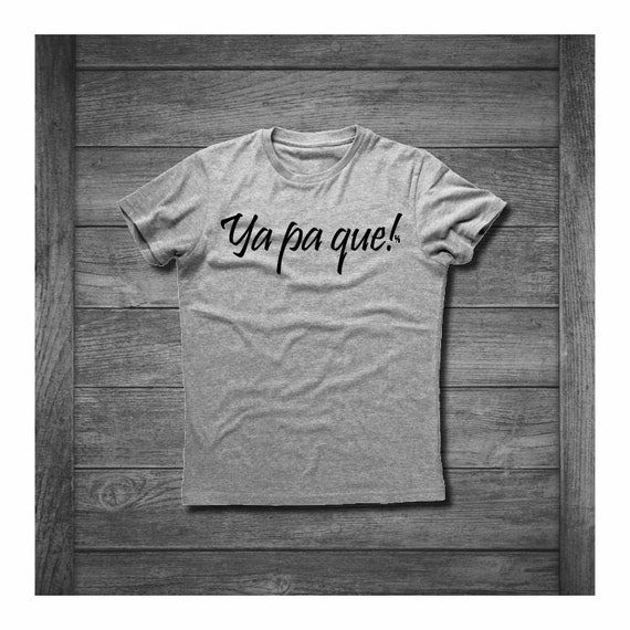 Hispanic Culture • Slang Word - Ya pa que!