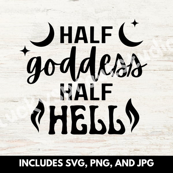 Half Goddess Half Hell SVG | Witchy Svg | Spiritual Svg | Cut Files for Cricut | Witch Shirt Svg | Affirmation Svg | Witchy Mama Svg