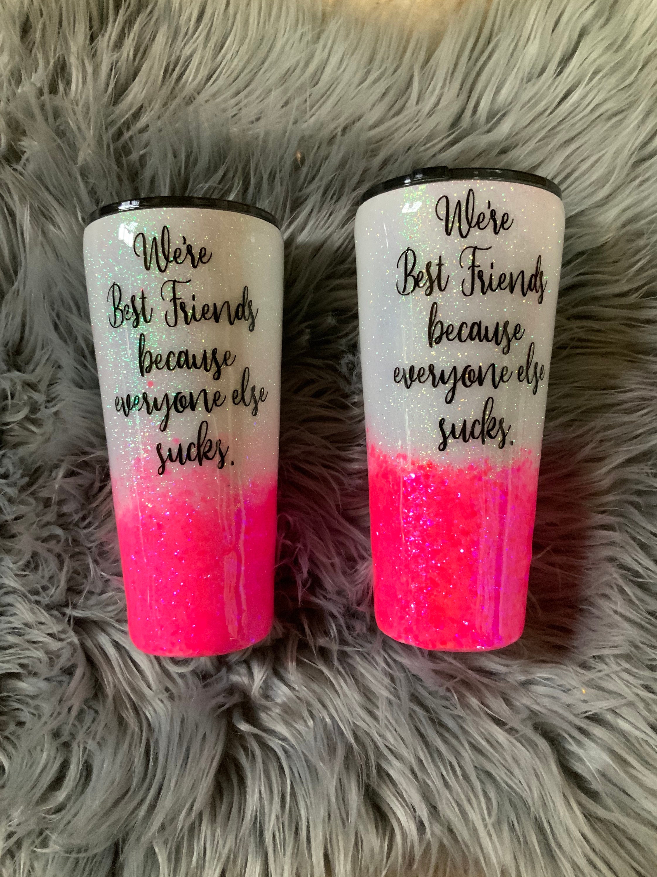 Best Friend Tumblers, Matching Glitter Tumblers, Best Friend Cups, Because  Everyone Else Sucks, Matching Best Friend Tumblers 