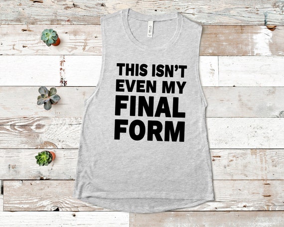 This Isn T Even My Final Form Muscle Tank Dragon Ball Z Tee Funny Anime Shirt Goku Shirt Funny Workout Tee Dragon Ball Z Birthday Gift This Isn T Even My Final Form Muscle Tank Dragon Ball Z Tee Funny Anime Shirt Goku Shirt Funny Workout Tee Dragon Ball Z Birthday Gift