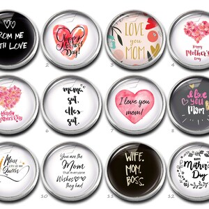 May include: A collection of twelve round, glass-covered buttons with various designs and text. The buttons feature phrases like "Happy Mother's Day," "I love you Mom," and "Wife, Mom, Boss." Some designs include hearts, flowers, and crowns.