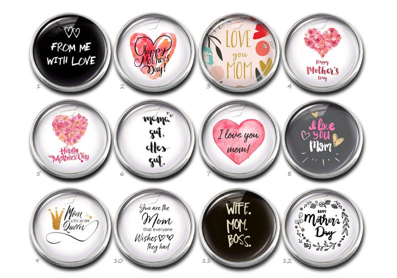 May include: A collection of twelve round, glass-covered buttons with various designs and text. The buttons feature phrases like "Happy Mother's Day," "I love you Mom," and "Wife, Mom, Boss." Some designs include hearts, flowers, and crowns.