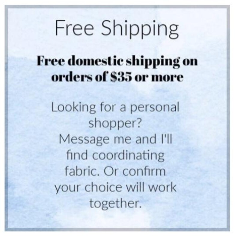 May include: Text on a light blue background that reads "Free Shipping" and "Free domestic shipping on orders of $35 or more." Additional text offers personal shopper services to find coordinating fabric.
