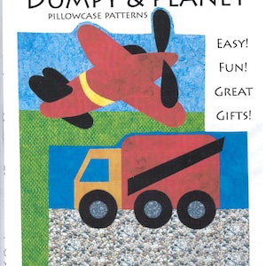 Child&#39;s Pillowcase Pattern, Dump Truck (Dumpy) Airplane (Planey) , New pattern