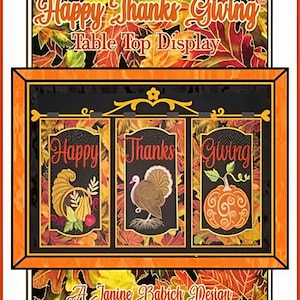 May include: Thanksgiving table top display with the words "Happy Thanksgiving" and "Table Top Display". The display features a cornucopia, turkey, and pumpkin. The design is by Janine Babich.