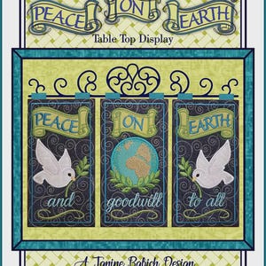 May include: A decorative table top display with the words "Peace on Earth" in a banner. The design includes doves, a globe, and the words "and goodwill to all". The design is by Janine Babich.