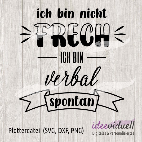 frech Statement Spruch Schriftzug Plotterdatei SVG DXF Download ideeviduell