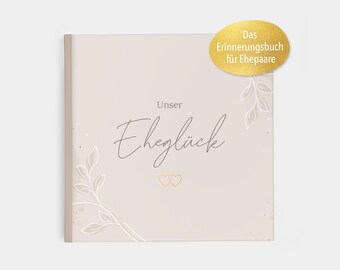 Erinnerungsalbum „Unser Eheglück“ – Hochzeitsbuch & Ehejahre festhalten | 156 Seiten Hardcover für Hochzeit, Honeymoon und gemeinsame Jahre