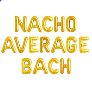 Nacho Average Bach Balloons | Fiesta Bach Party Decor | Fiesta Bachelorette Decorations Balloons Fiesta Themed Bachelorette Party Decoration