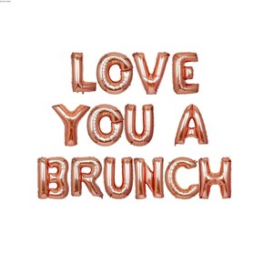 Brunch Party Love you a brunch balloon banner Brunch Bridal Shower Party Decorations Brunch Party Bachelorette Brunch Decorations Balloon Banner Only