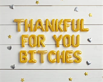 Thankful for You Bitches Balloon Banner: Funny Friendsgiving Party Decor