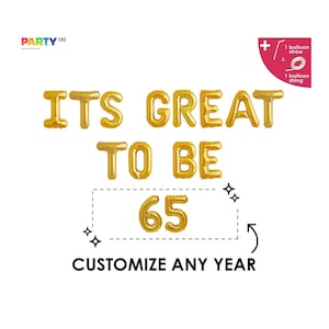 Its Great to Be 65 Balloons | Custom Balloon Banner | 65th Birthday Party Decorations | Its great to be 51 61 71 72th Birthday Banner