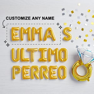 May include: Gold foil balloon letters spelling "EMMA'S ULTIMO PERREO" and a diamond ring balloon. The text "CUSTOMIZE ANY NAME" is above the letters. Silver and gold confetti is scattered around the balloons.